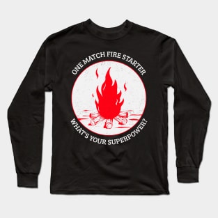 One Match Fire Starter, What's Your Superpower? - Funny Design Long Sleeve T-Shirt